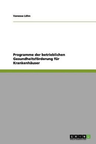 Cover of Programme der betrieblichen Gesundheitsf�rderung f�r Krankenh�user