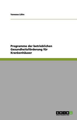 Book cover for Programme der betrieblichen Gesundheitsf�rderung f�r Krankenh�user