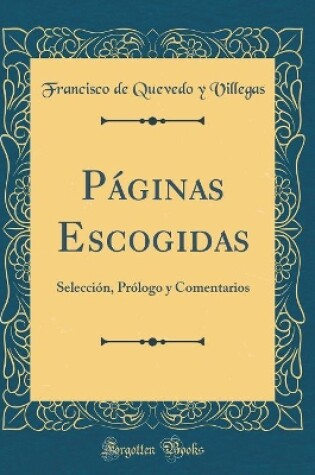 Cover of Páginas Escogidas: Selección, Prólogo y Comentarios (Classic Reprint)