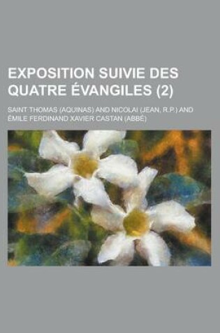 Cover of Exposition Suivie Des Quatre Evangiles (2 )