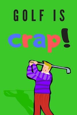 Book cover for Golf is crap! - Notebook