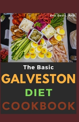 Book cover for The Basic Galveston Diet Cookbook