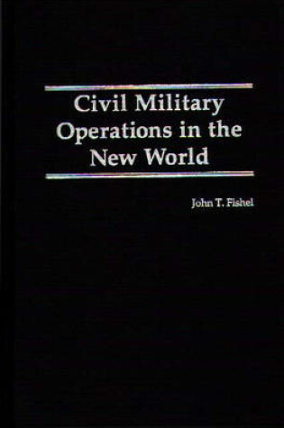Cover of Civil Military Operations in the New World