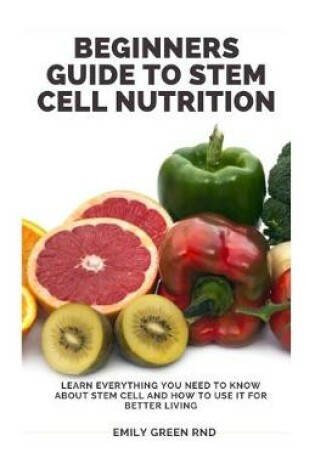 Cover of Beginners Guide to Stem Cell Nutrition