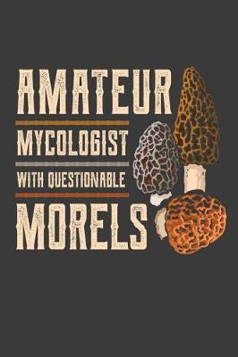 Book cover for Amateur Mycologist with Questionable Morels