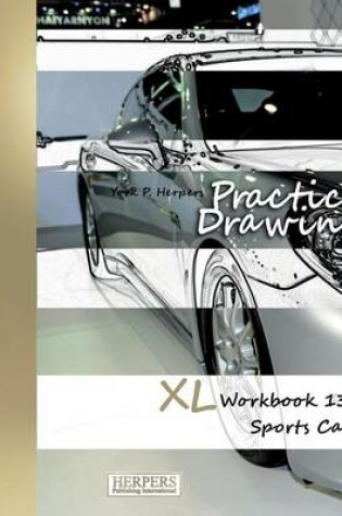 Cover of Practice Drawing - XL Workbook 13