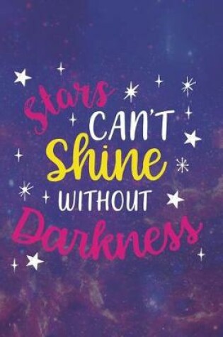 Cover of Stars Can't Shine Without Darkness