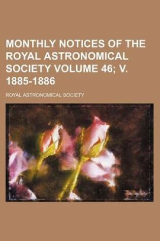 Cover of Monthly Notices of the Royal Astronomical Society Volume 46; V. 1885-1886