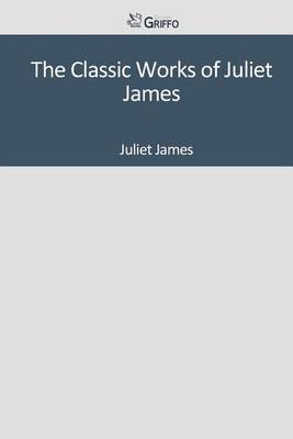 Book cover for The Classic Works of Juliet James