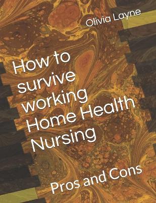 Cover of How to survive working Home Health Nursing