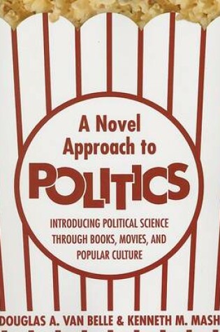 Cover of A Novel Approach To Politics: Introducing Political Science Through Books, Movies, and Popular Culture