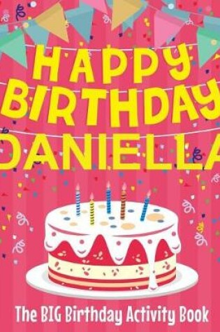 Cover of Happy Birthday Daniella - The Big Birthday Activity Book