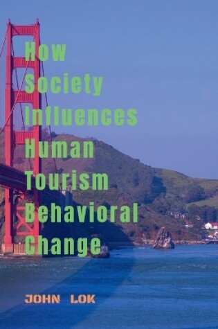 Cover of How Society Influences Human Tourism Behavioral Change