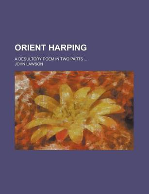 Book cover for Orient Harping; A Desultory Poem in Two Parts ...