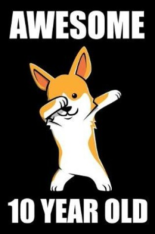 Cover of Awesome 10 Year Old Dabbing Corgi Edition