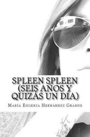 Cover of Spleen Spleen (Seis años y quizás un día)