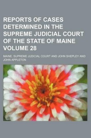 Cover of Reports of Cases Determined in the Supreme Judicial Court of the State of Maine Volume 28