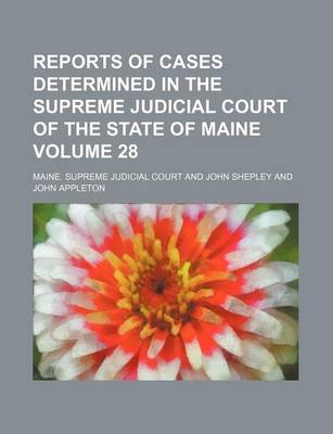 Book cover for Reports of Cases Determined in the Supreme Judicial Court of the State of Maine Volume 28