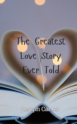 Book cover for The Greatest Love Story Ever Told