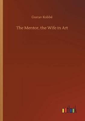 Book cover for The Mentor, the Wife in Art