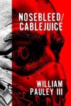 Book cover for Nosebleed/Cablejuice