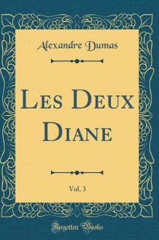 Cover of Les Deux Diane, Vol. 3 (Classic Reprint)