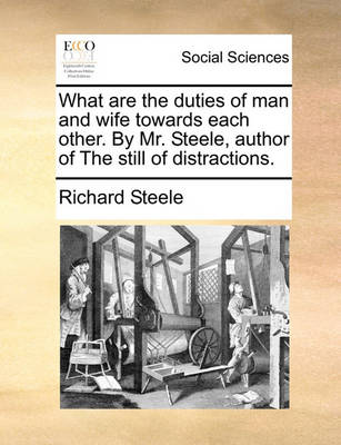 Book cover for What Are the Duties of Man and Wife Towards Each Other. by Mr. Steele, Author of the Still of Distractions.