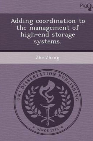 Cover of Adding Coordination to the Management of High-End Storage Systems