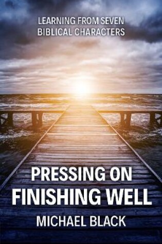 Cover of Pressing On, Finishing Well