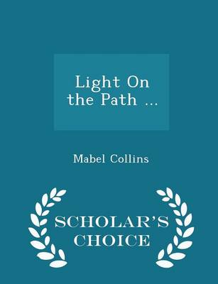 Book cover for Light on the Path ... - Scholar's Choice Edition