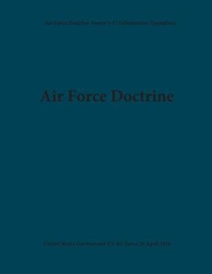 Book cover for Air Force Doctrine Annex 3-13 Information Operations 28 April 2016