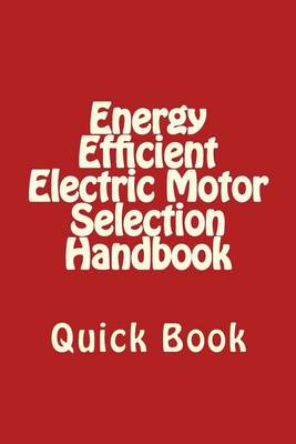 Book cover for Energy Efficient Electric Motor Selection Handbook