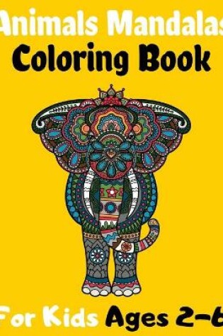 Cover of Animals Mandalas Coloring Book For Kids Ages 2-6