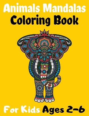 Book cover for Animals Mandalas Coloring Book For Kids Ages 2-6