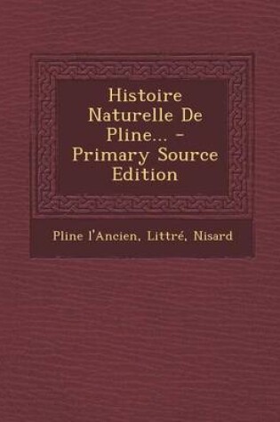Cover of Histoire Naturelle de Pline... - Primary Source Edition