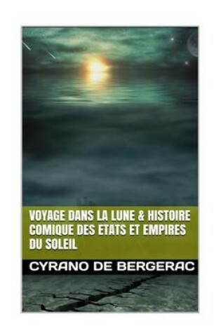 Cover of Voyage Dans La Lune & Histoire Comique Des Etats Et Empires Du Soleil