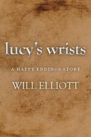 Cover of Lucy's Wrists - A Happy Endings Story