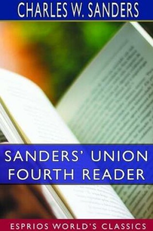 Cover of Sanders' Union Fourth Reader (Esprios Classics)