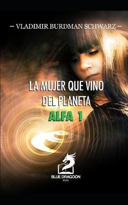 Book cover for La Mujer Que Vino del Planeta Alfa 1