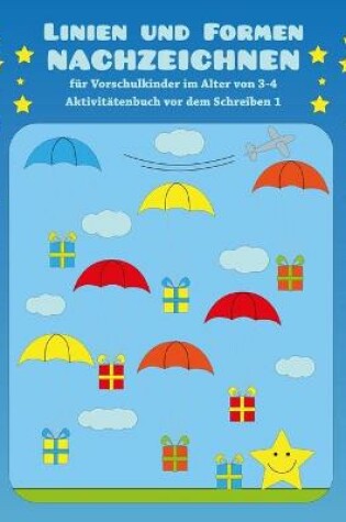 Cover of Linien und Formen nachzeichnen fur Vorschulkinder im Alter von 3-4 - Aktivitatenbuch vor dem Schreiben 1