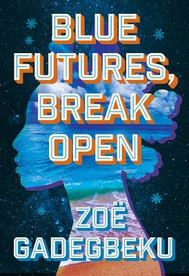 Book cover for Blue Futures, Break Open