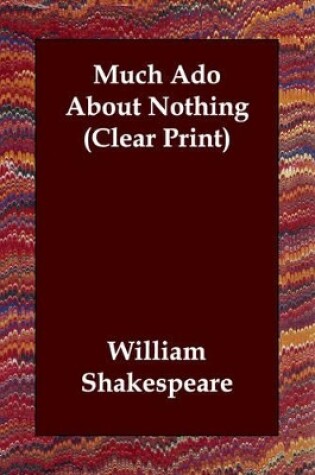 Cover of Much Ado About Nothing (Clear Print)