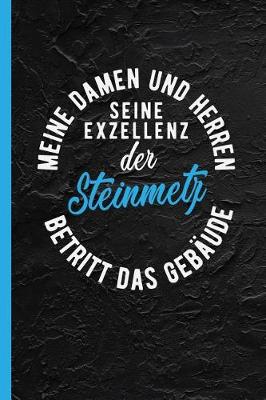 Book cover for Meine Damen Und Herren Seine Exzellenz Der Steinmetz Betritt Das Gebaude