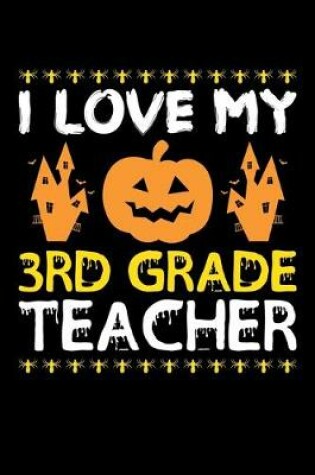 Cover of I Love My 3rd Grade Teacher