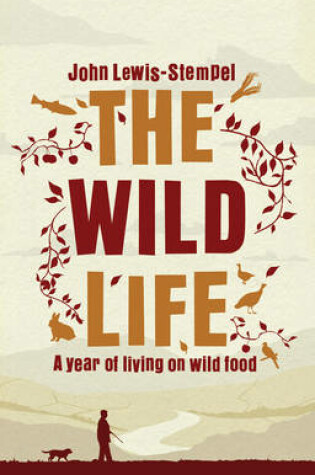 Cover of Wild Life A Year of Living on Wild Food