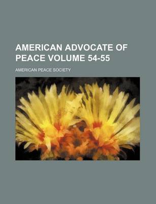 Book cover for American Advocate of Peace Volume 54-55