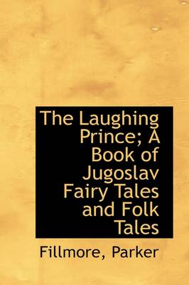 Cover of The Laughing Prince; A Book of Jugoslav Fairy Tales and Folk Tales