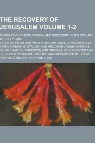 Cover of The Recovery of Jerusalem; A Narrative of Exploration and Discovery in the City and the Holy Land Volume 1-2