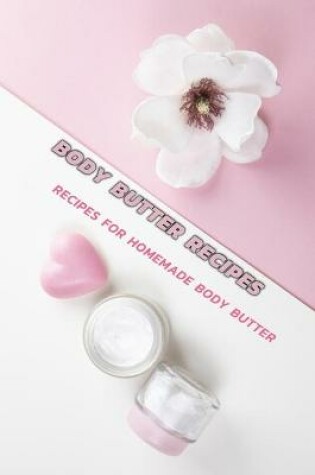 Cover of Body Butters Recipes