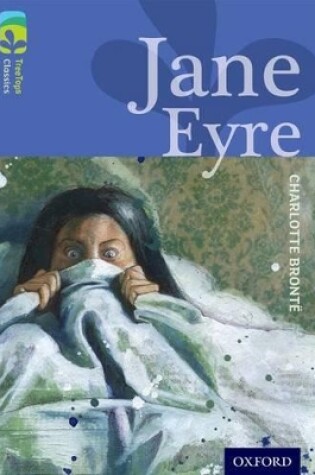Cover of Oxford Reading Tree TreeTops Classics: Level 17: Jane Eyre